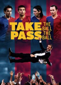 دانلود مستند Take the Ball Pass the Ball: The Making of the Greatest Team in the World 2018